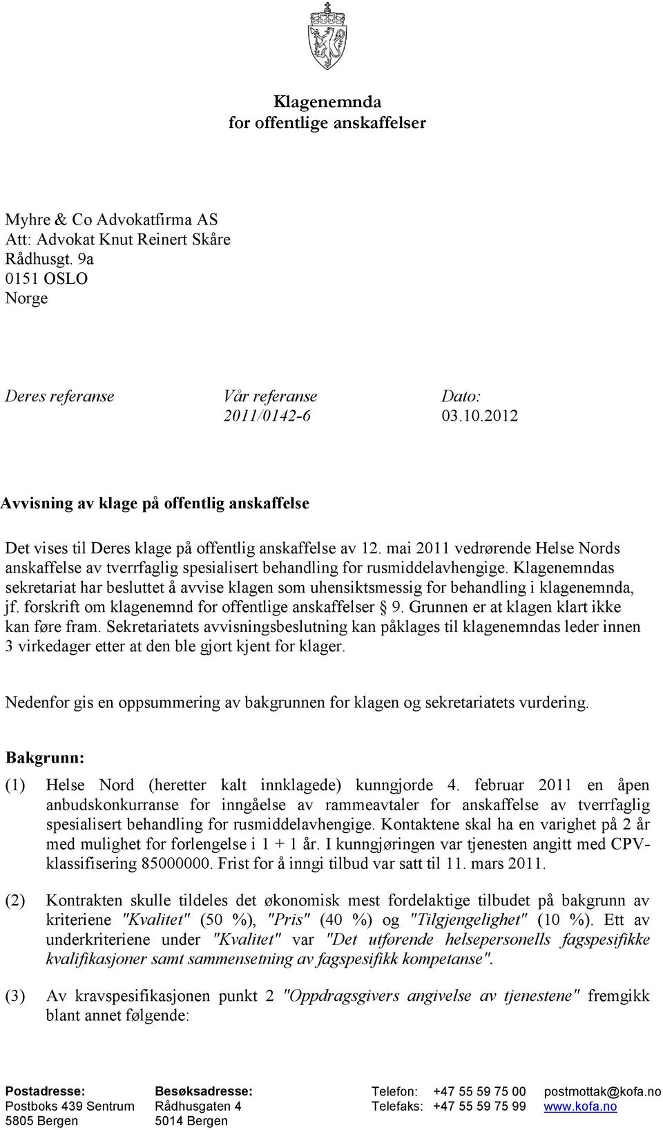 mai 2011 vedrørende Helse Nords anskaffelse av tverrfaglig spesialisert behandling for rusmiddelavhengige.