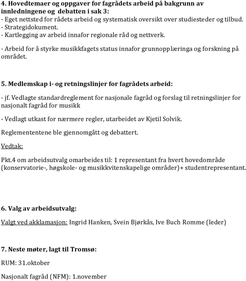 Medlemskap i- og retningslinjer for fagrådets arbeid: - jf.