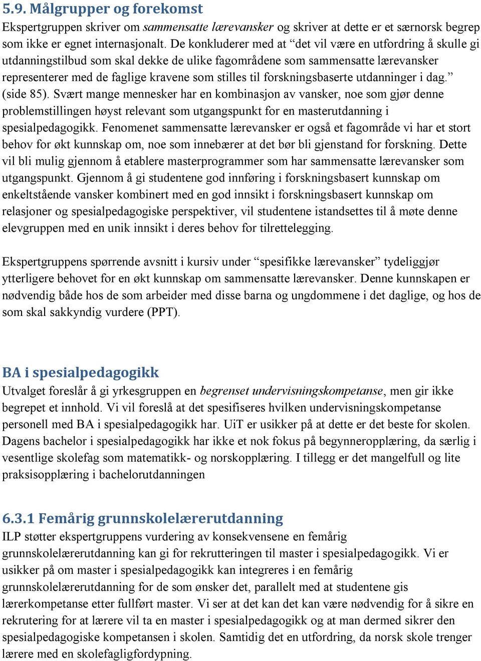 forskningsbaserte utdanninger i dag. (side 85).