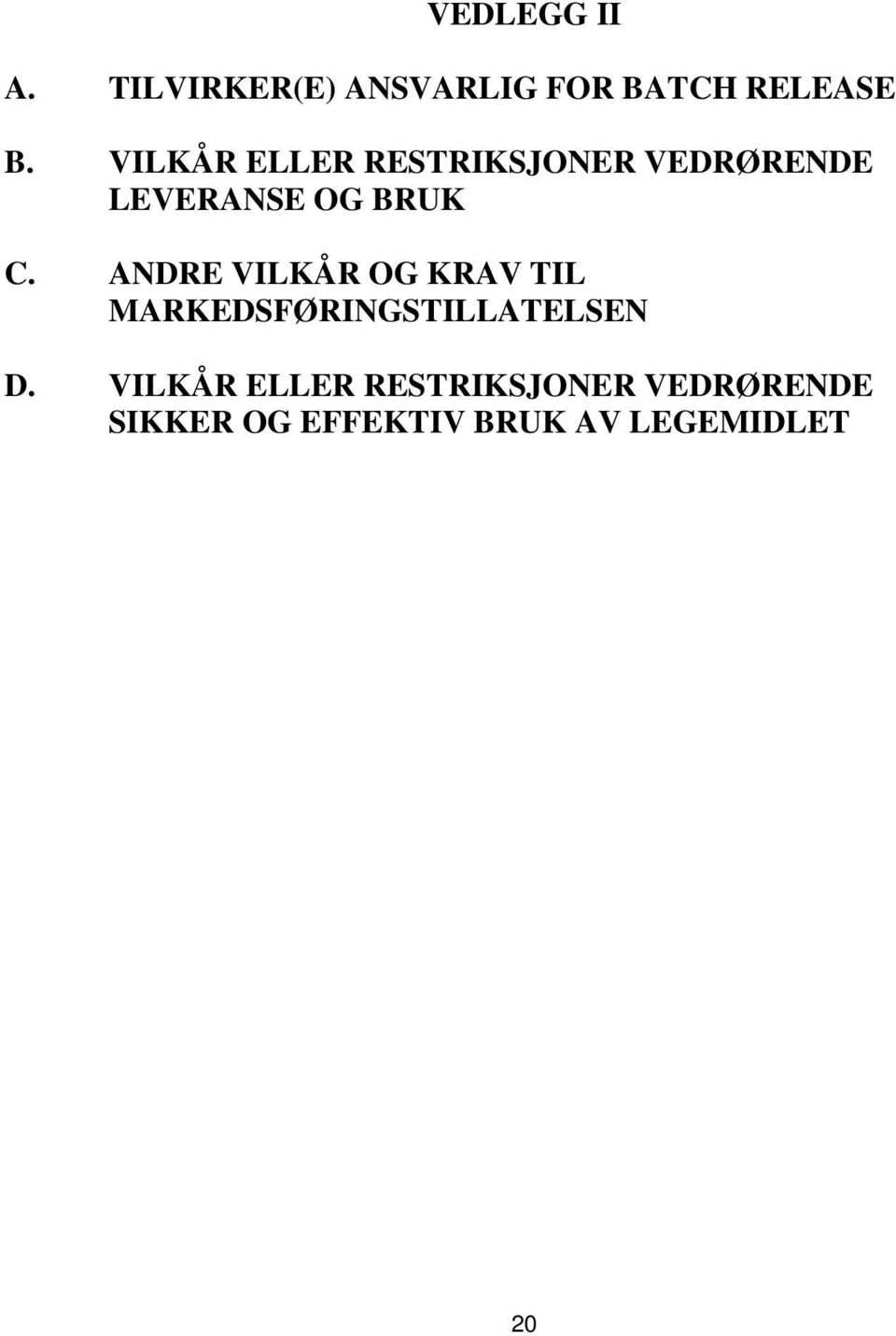 ANDRE VILKÅR OG KRAV TIL MARKEDSFØRINGSTILLATELSEN D.