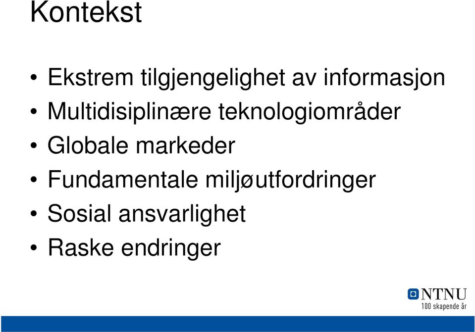 teknologiområder Globale markeder