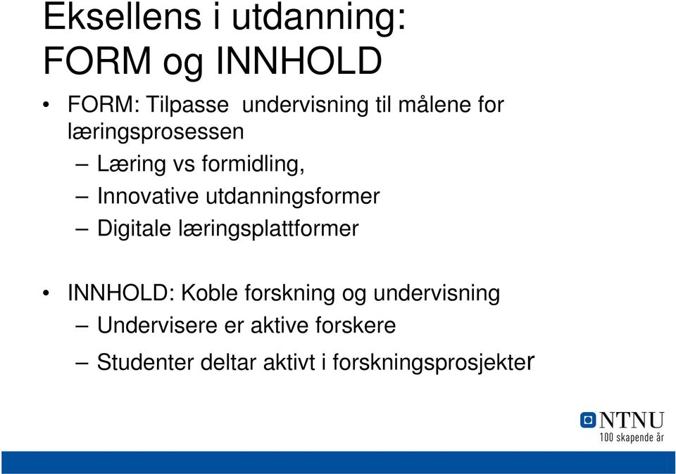 utdanningsformer Digitale læringsplattformer INNHOLD: Koble forskning og