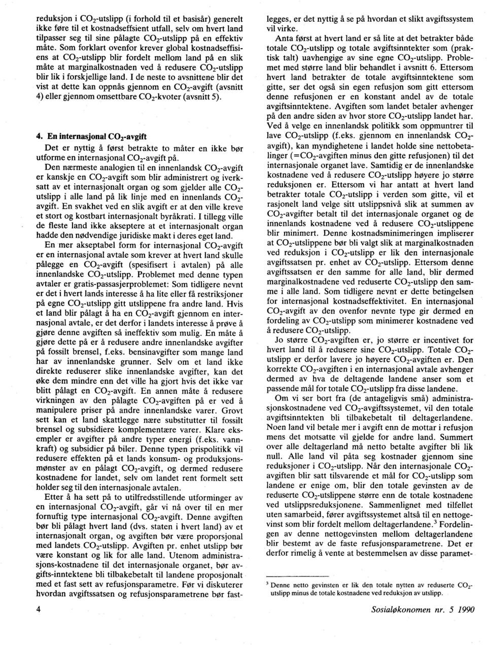 I de neste to avsnittene blir det vist at dette kan oppnås gjennom en CO2-avgift (avsnitt 4)