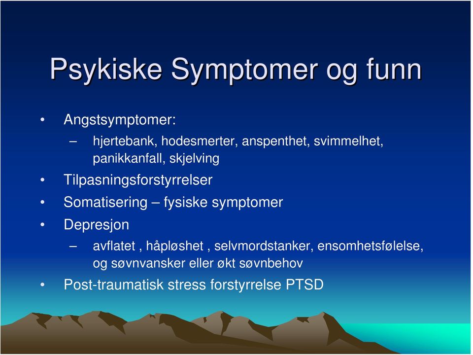 Somatisering fysiske symptomer Depresjon avflatet, håpløshet, selvmordstanker,