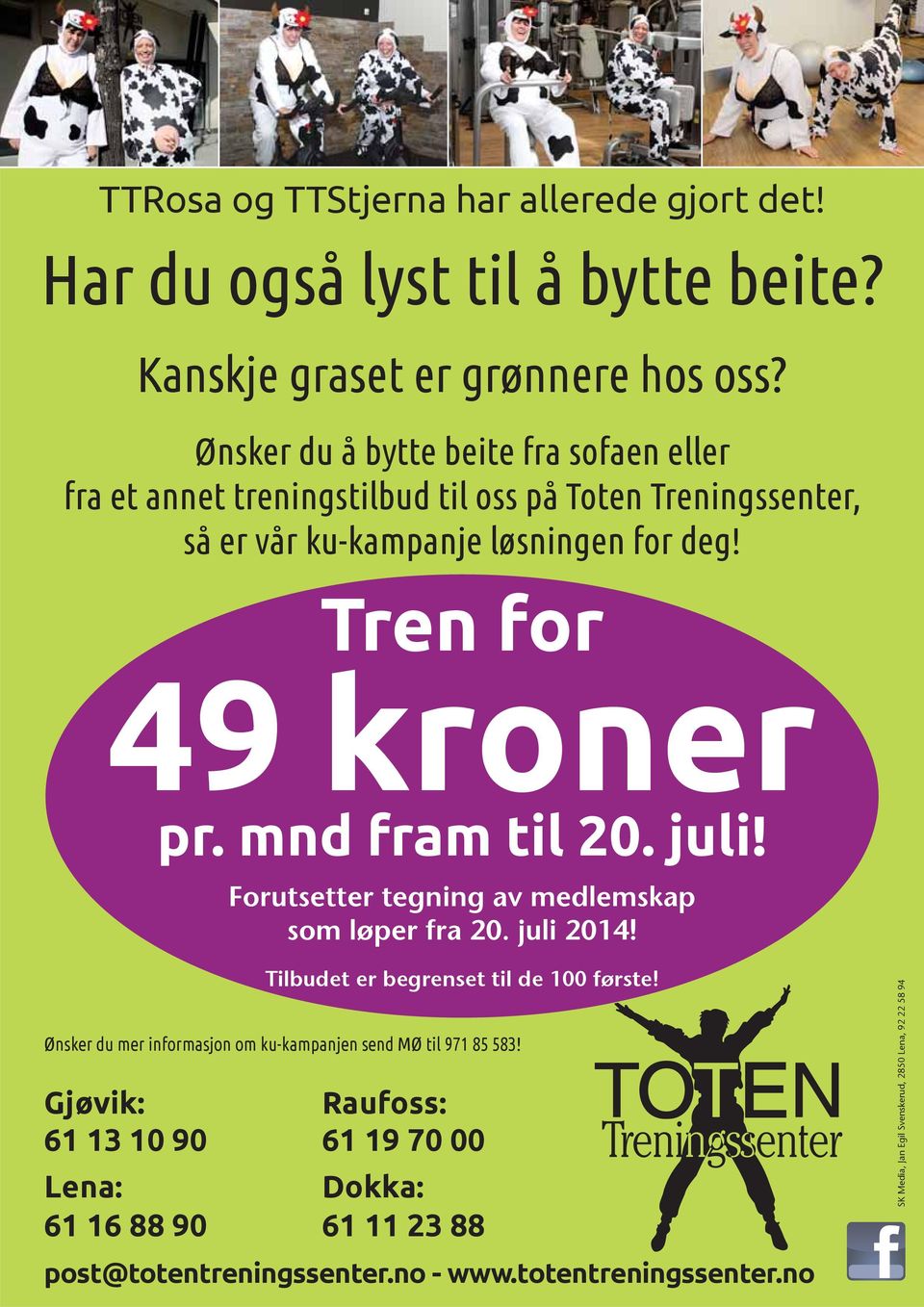 mnd fram til 20. juli! 8 Forutsetter tegning av medlemskap som løper fra 20. juli 2014! Tilbudet er begrenset til de 100 første!