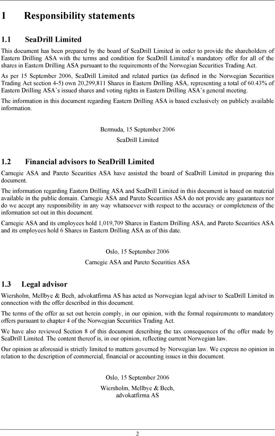 mandatory offer for all of the shares in Eastern Drilling ASA pursuant to the requirements of the Norwegian Securities Trading Act.