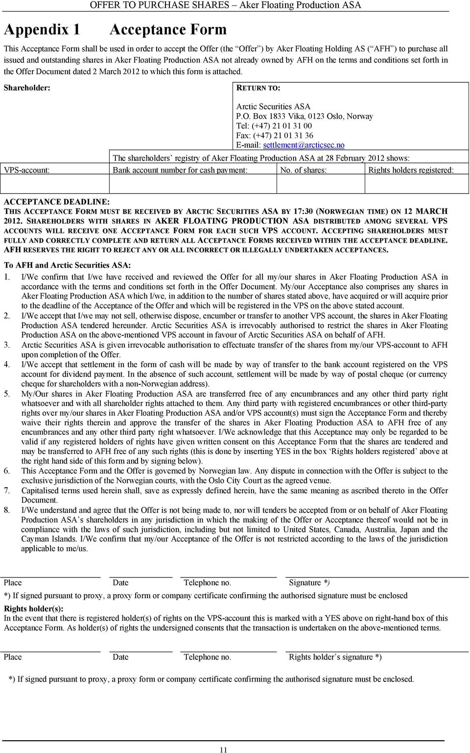 is attached. Shareholder: RETURN TO: Arctic Securities ASA P.O. Box 1833 Vika, 0123 Oslo, Norway Tel: (+47) 21 01 31 00 Fax: (+47) 21 01 31 36 E-mail: settlement@arcticsec.