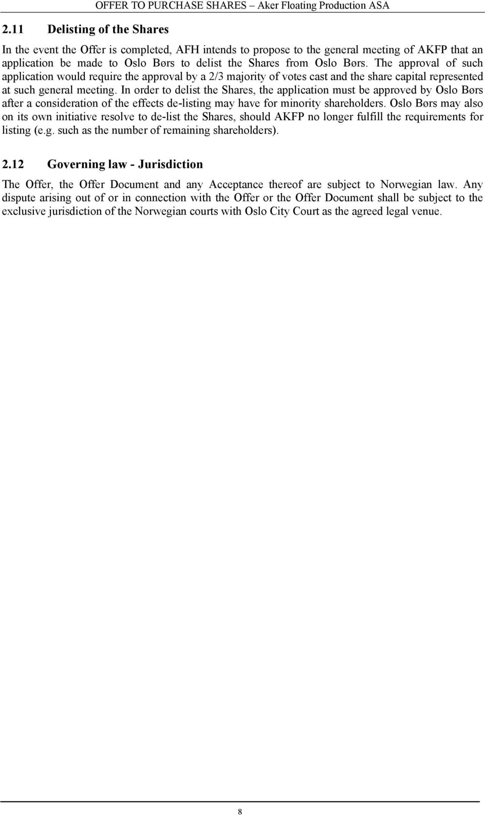 The approval of such application would require the approval by a 2/3 majority of votes cast and the share capital represented at such general meeting.