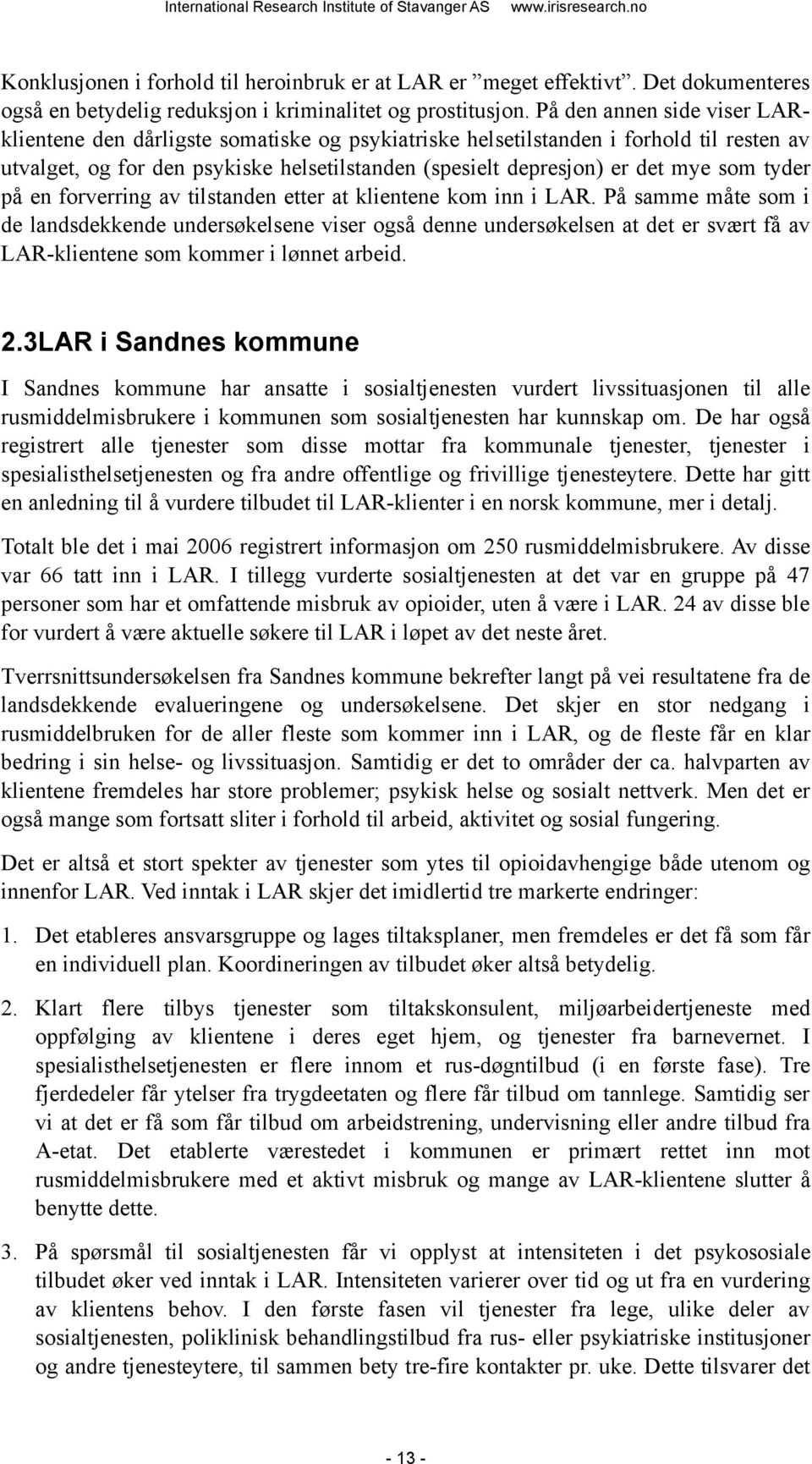 tyder på en forverring av tilstanden etter at klientene kom inn i LAR.