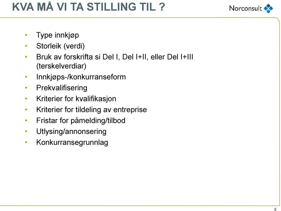 Del I+III (terskelverdiar) Innkjøps-/konkurranseform Prekvalifisering