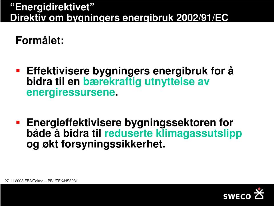 bærekraftig utnyttelse av energiressursene.