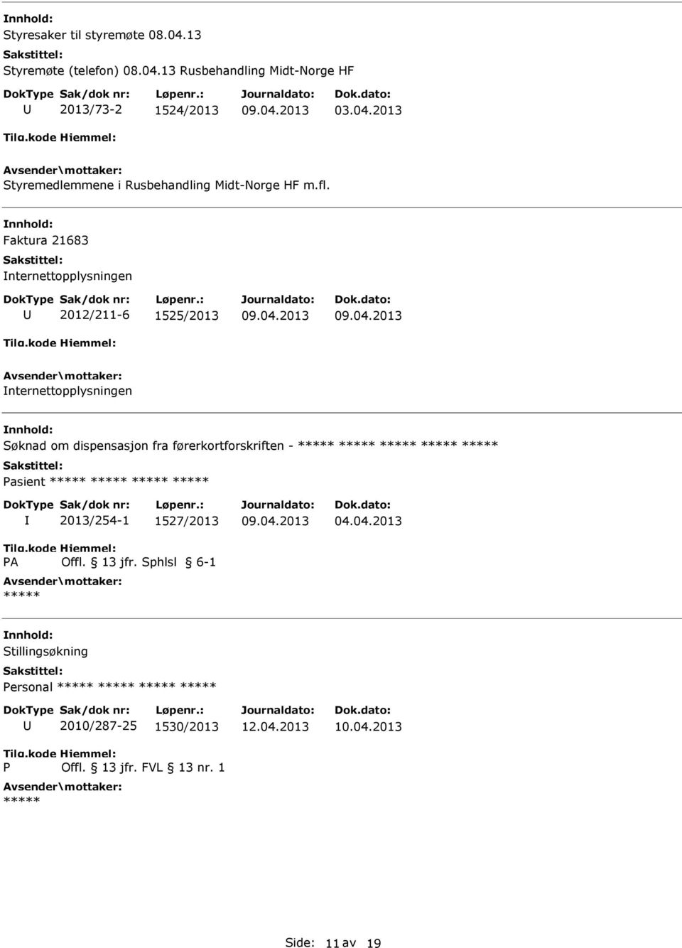 Faktura 21683 nternettopplysningen 2012/211-6 1525/2013 nternettopplysningen Søknad om dispensasjon fra