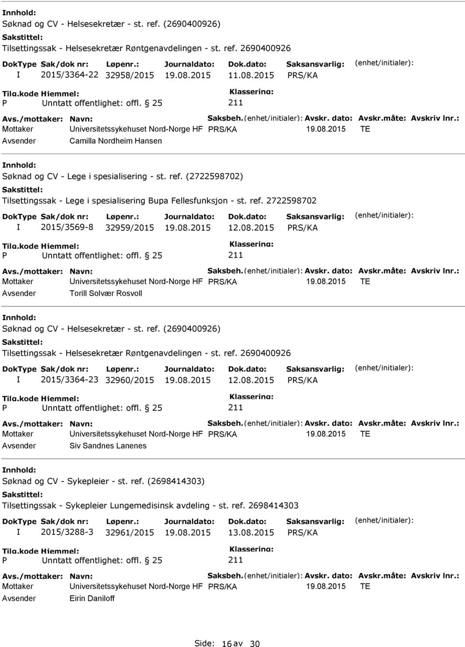 2015 RS/KA Mottaker RS/KA TE Torill Solvær Rosvoll nnhold: 2015/3364-23 32960/2015 12.08.