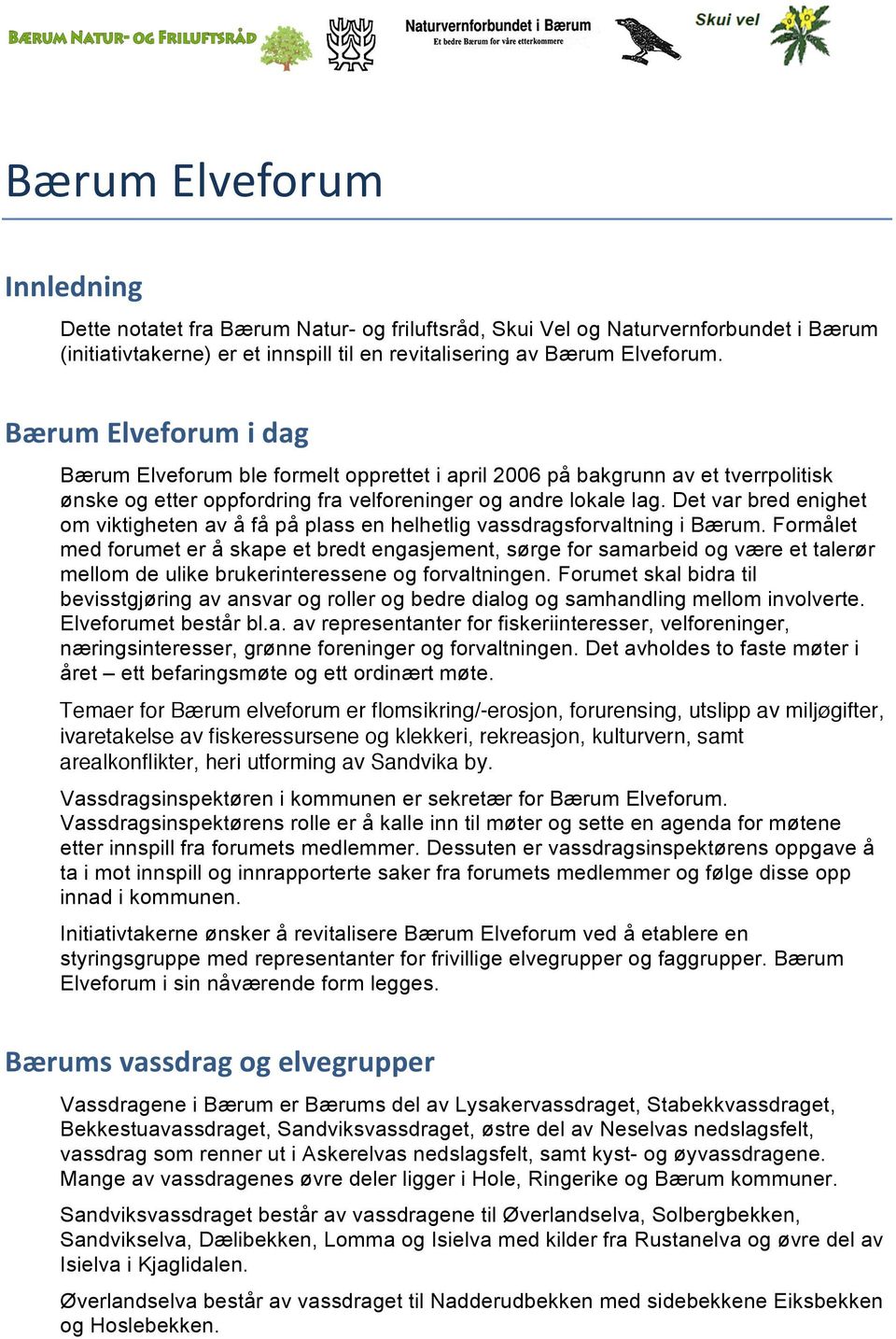 Det var bred enighet om viktigheten av å få på plass en helhetlig vassdragsforvaltning i Bærum.