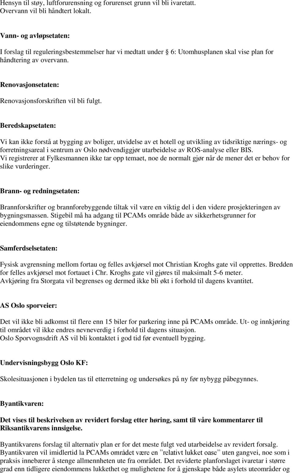 Beredskapsetaten: Vi kan ikke forstå at bygging av boliger, utvidelse av et hotell og utvikling av tidsriktige nærings- og forretningsareal i sentrum av Oslo nødvendiggjør utarbeidelse av ROS-analyse