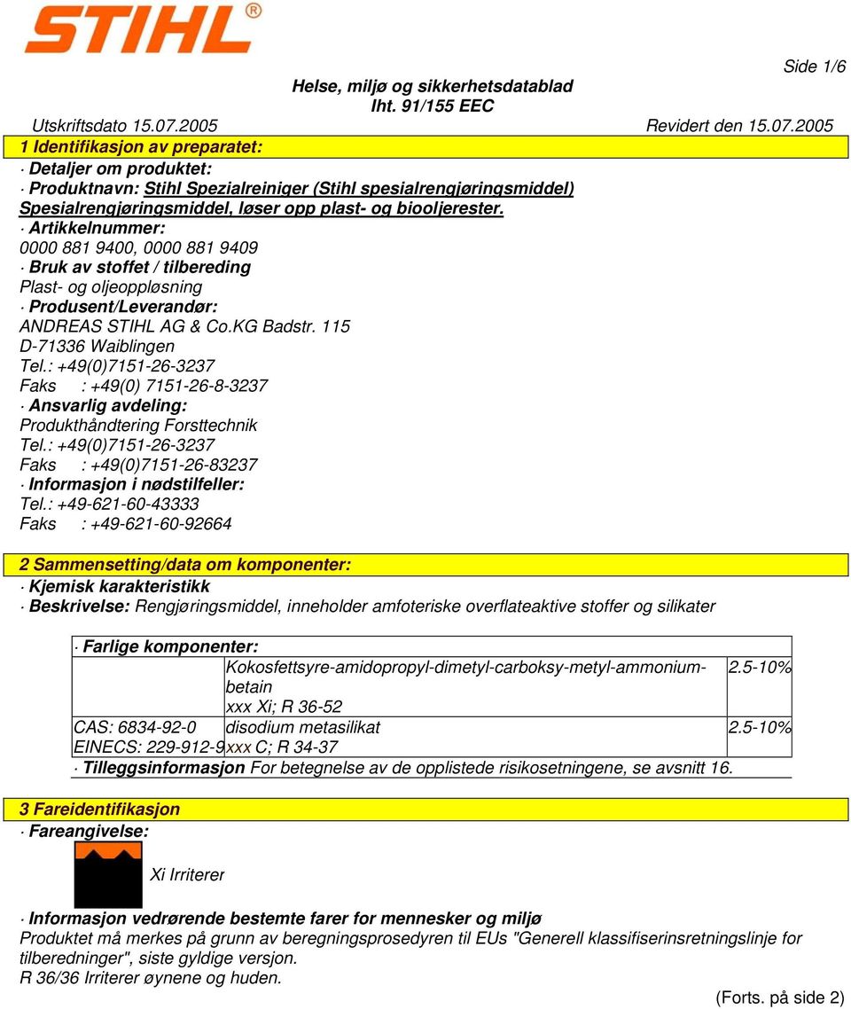 : +49(0)7151-26-3237 Faks : +49(0)7151-26-83237 Informasjon i nødstilfeller: Tel.