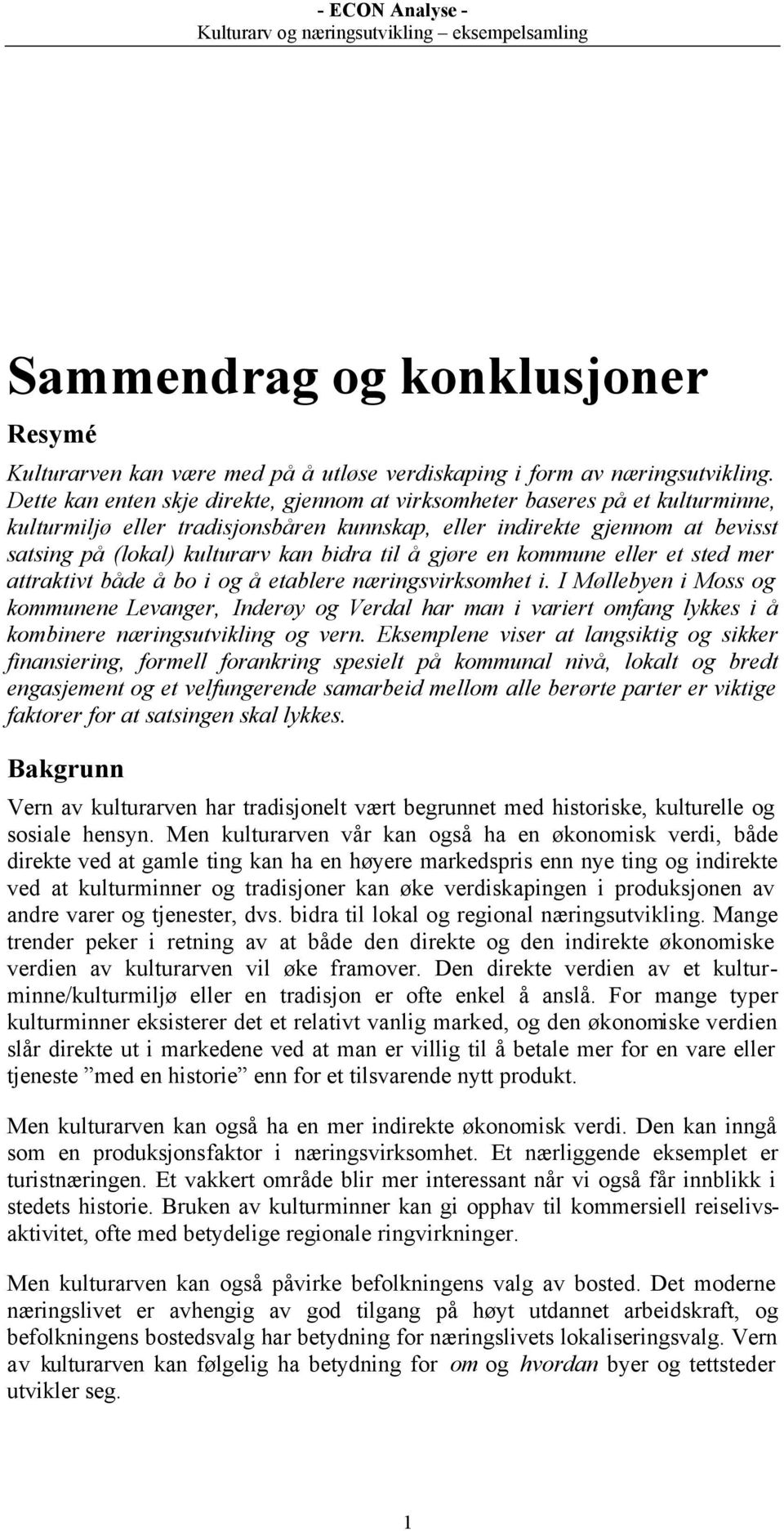 til å gjøre en kommune eller et sted mer attraktivt både å bo i og å etablere næringsvirksomhet i.