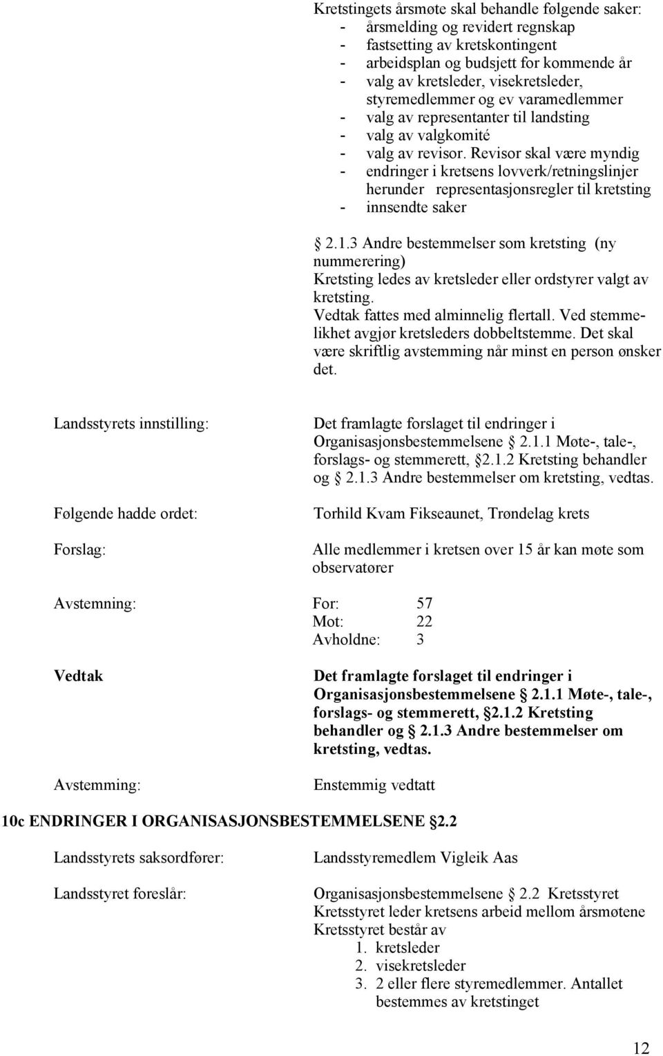 Revisor skal være myndig - endringer i kretsens lovverk/retningslinjer herunder representasjonsregler til kretsting - innsendte saker 2.1.