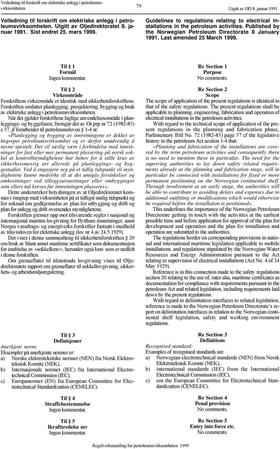 Guidelines to regulations relating to electrical installations in the petroleum activities. Published by the Norwegian Petroleum Directorate 8 January 1991. Last amended 25 March 1999.