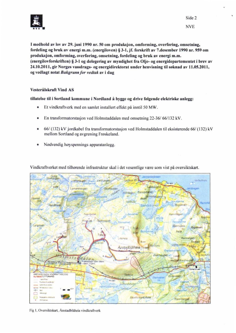 2011, gir Norges vassdrags- og energidirektorat under henvisning til søknad av 11.05.