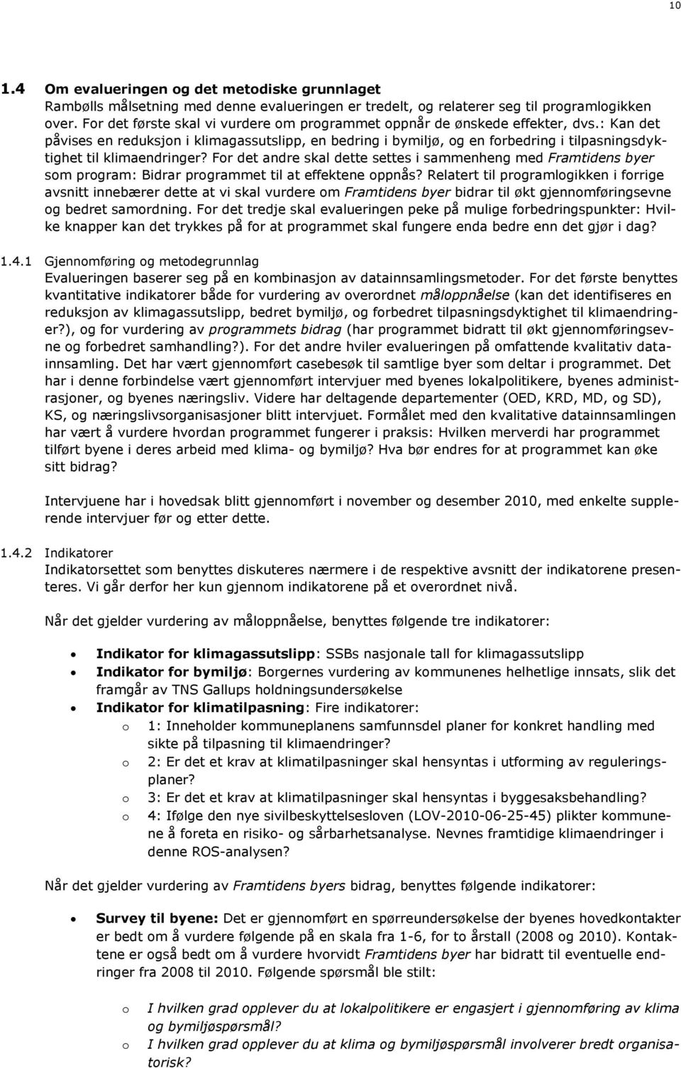 : Kan det påvises en reduksjon i klimagassutslipp, en bedring i bymiljø, og en forbedring i tilpasningsdyktighet til klimaendringer?