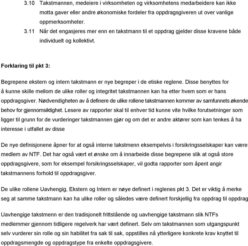 Forklaring til pkt 3: Begrepene ekstern og intern takstmann er nye begreper i de etiske reglene.