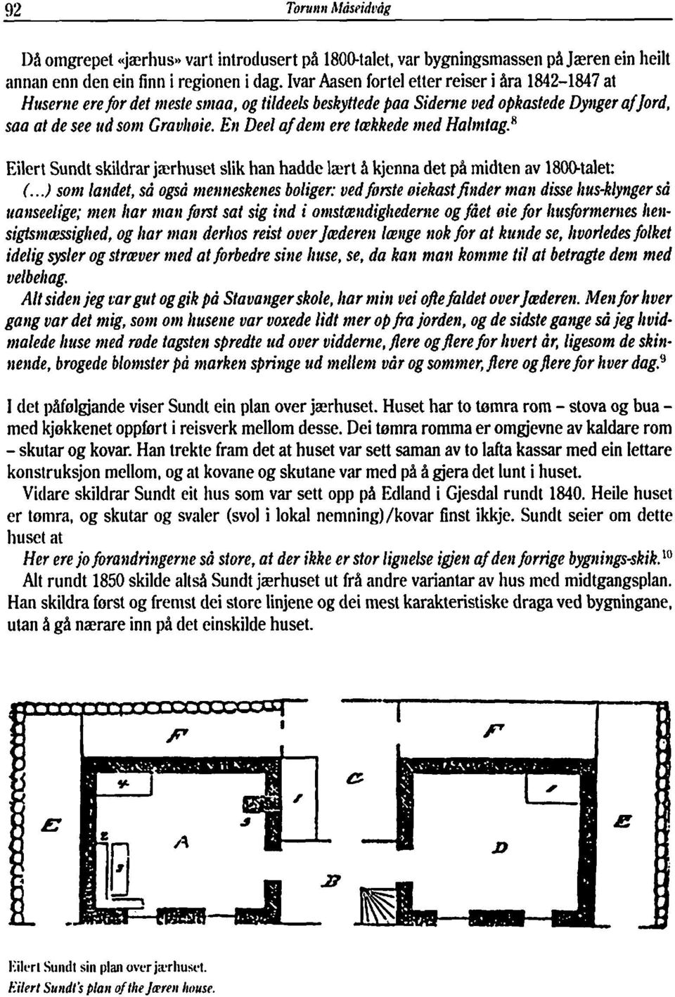 En Deel af det11 ert tcekkede tried Hal~rttag.~ Eilert Sundt skildrar jarhuset slik han hadde lzrt å kjcnna det på midten av 18Wtalet: (.