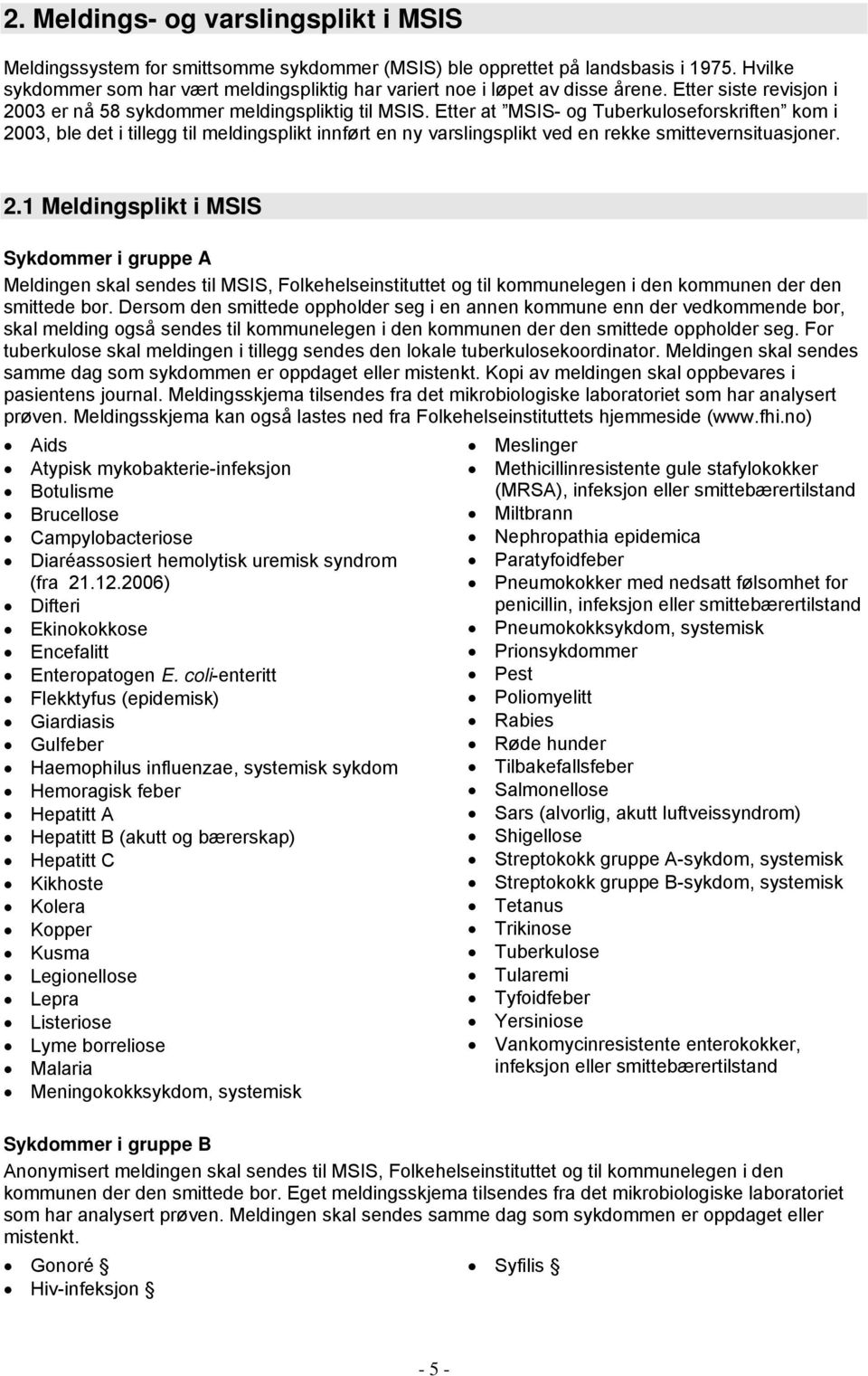 Etter at MSIS- og Tuberkuloseforskriften kom i 20