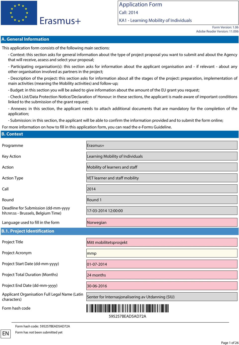 other organisation involved as partners in the project; - Description of the project: this section asks for information about all the stages of the project: preparation, implementation of main