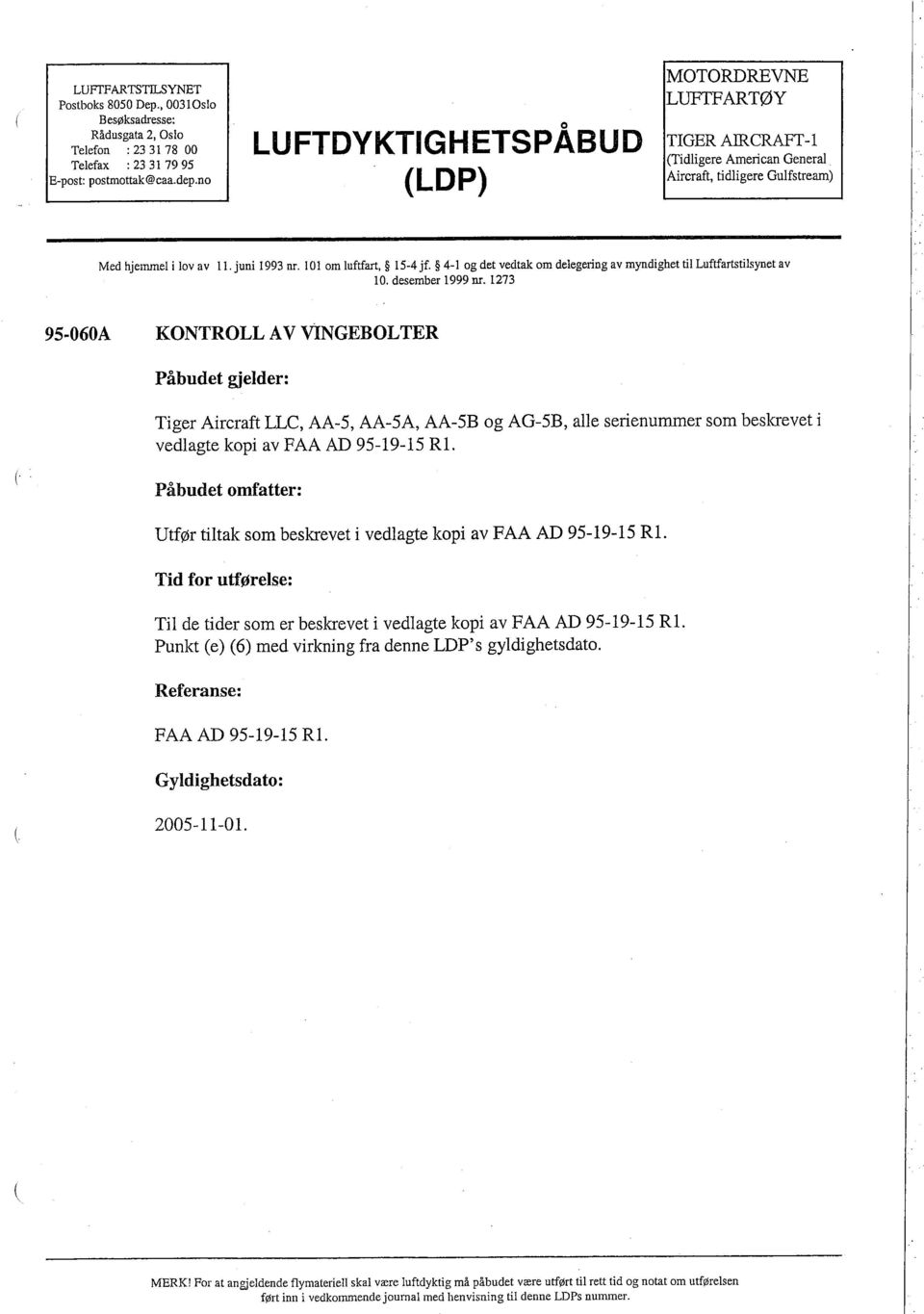 4- I og det vedtak om delegering av myndighet til Luftfartstilsynet av 10. desember 1999 nr.