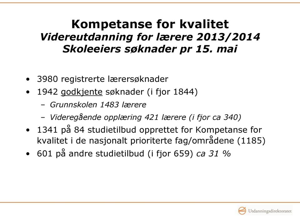 Videregående opplæring 421 lærere (i fjor ca 340) 1341 på 84 studietilbud opprettet for