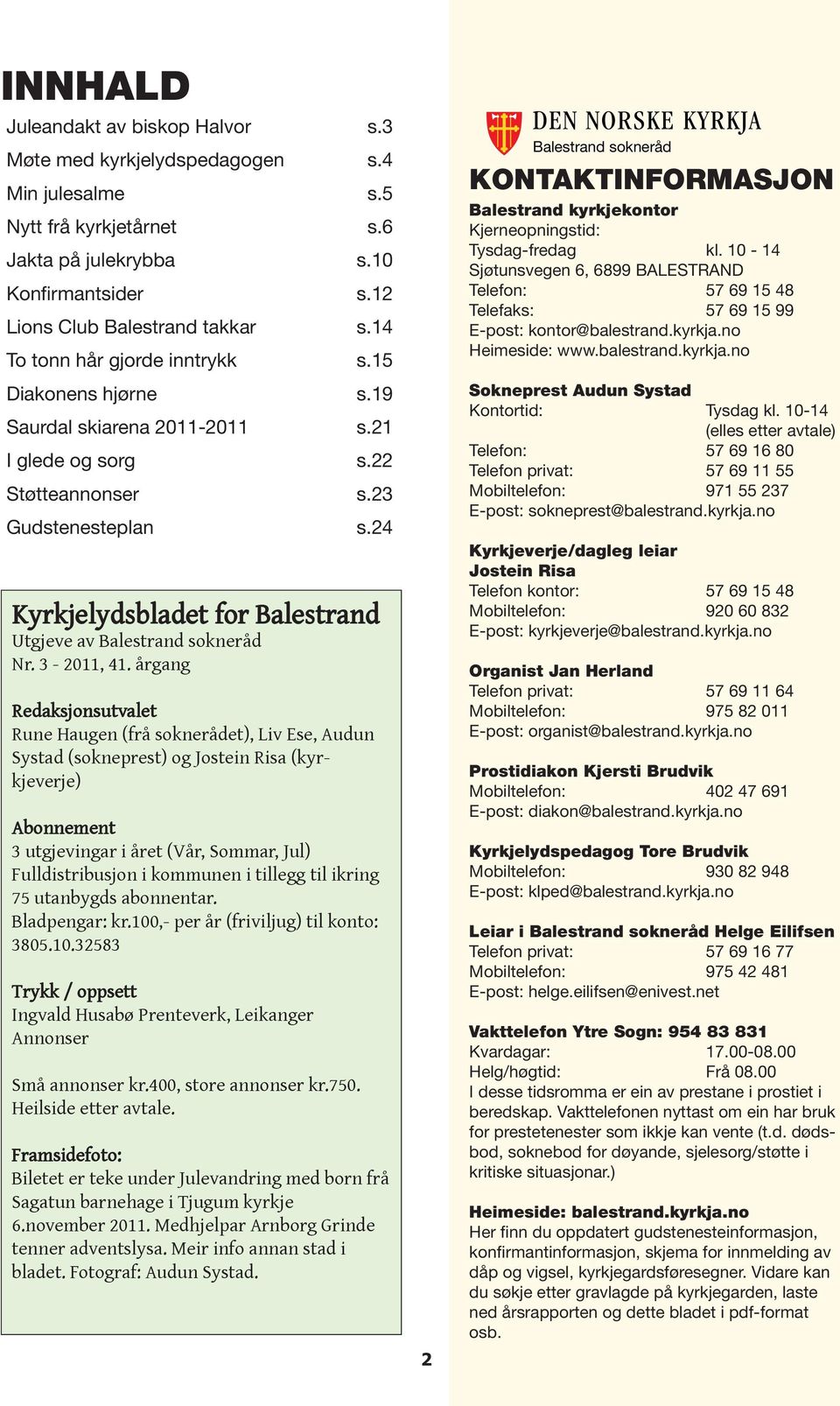 24 Kyrkjelydsbladet for Balestrand Utgjeve av Balestrand sokneråd Nr. 3-2011, 41.