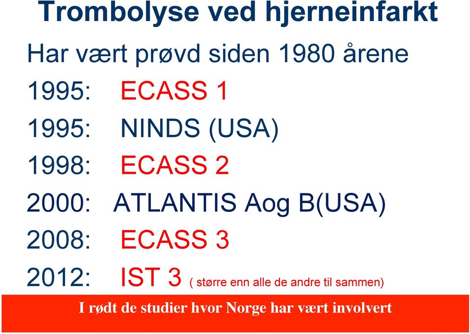 Aog B(USA) 2008: ECASS 3 2012: IST 3 ( større enn alle de andre