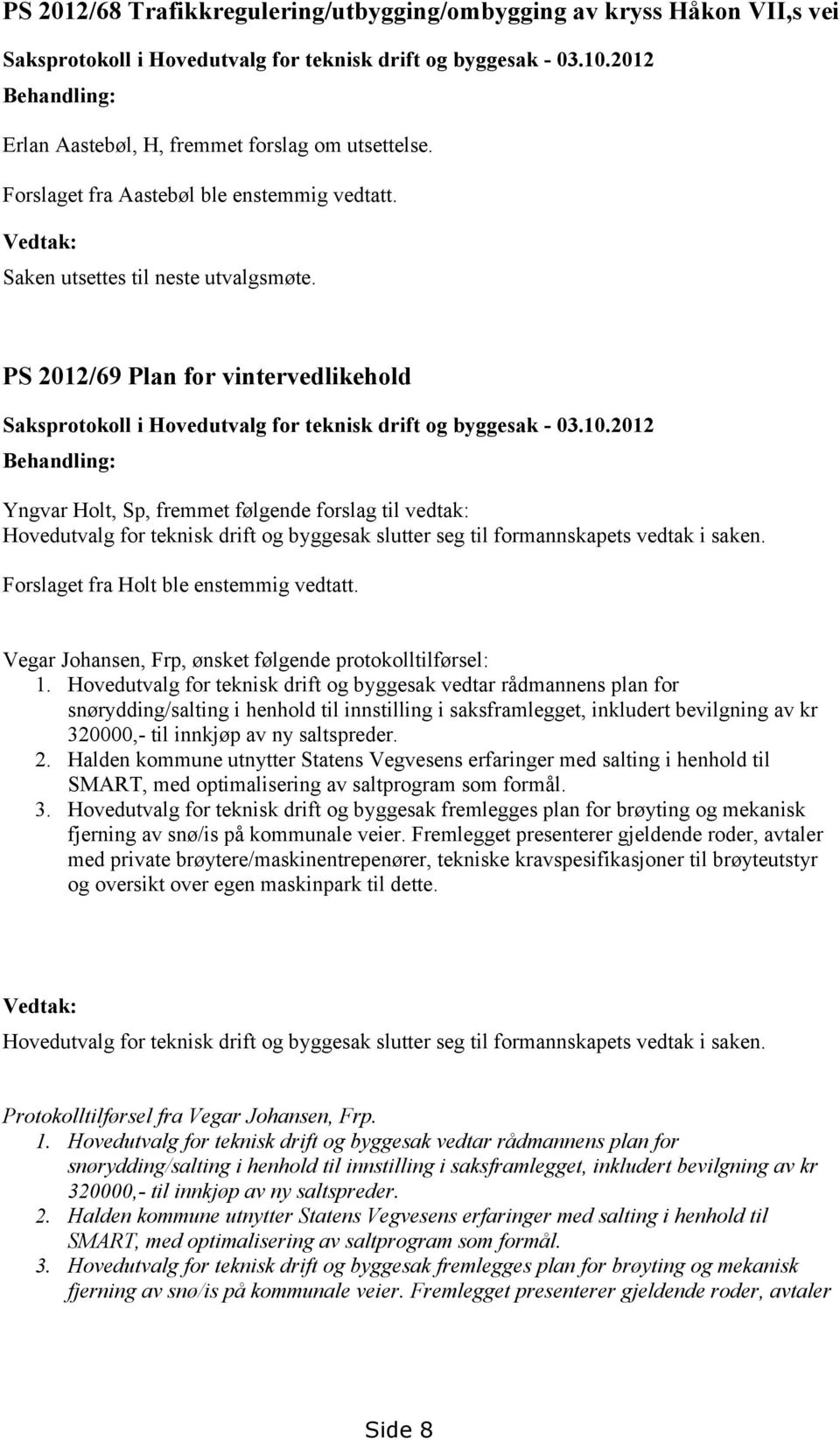 PS 2012/69 Plan for vintervedlikehold Saksprotokoll i Hovedutvalg for teknisk drift og byggesak - 03.10.