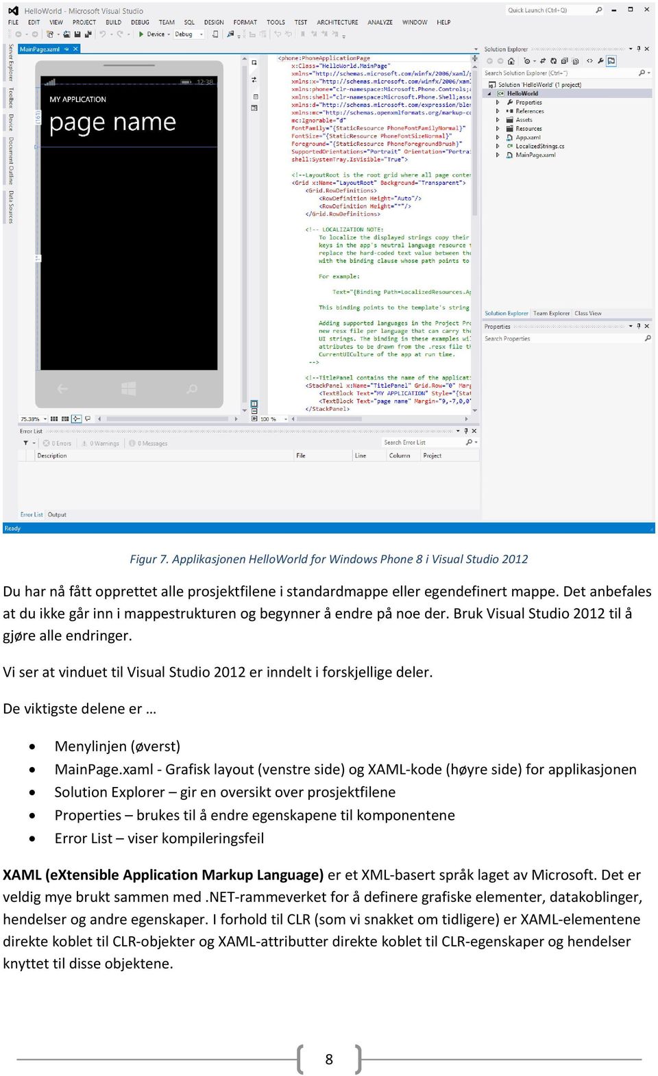 Vi ser at vinduet til Visual Studio 2012 er inndelt i forskjellige deler. De viktigste delene er Menylinjen (øverst) MainPage.