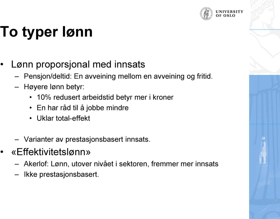 Høyere lønn betyr: 10% redusert arbeidstid betyr mer i kroner En har råd til å jobbe