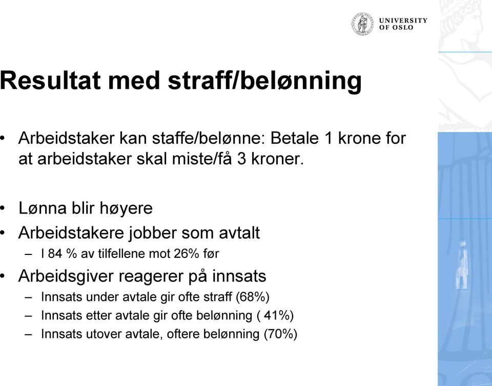 Lønna blir høyere Arbeidstakere jobber som avtalt I 84 % av tilfellene mot 26% før