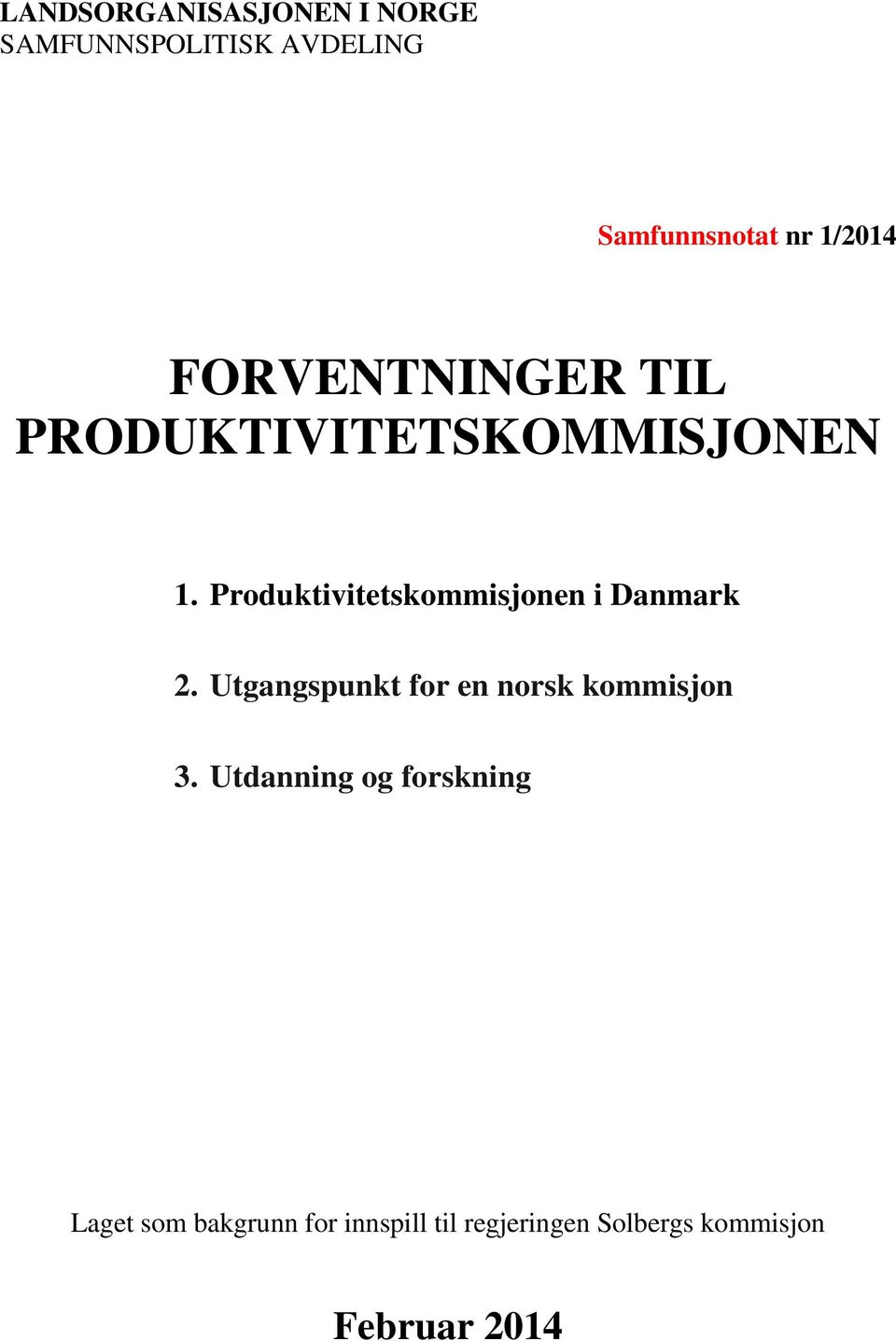 Produktivitetskommisjonen i Danmark 2. Utgangspunkt for en norsk kommisjon 3.