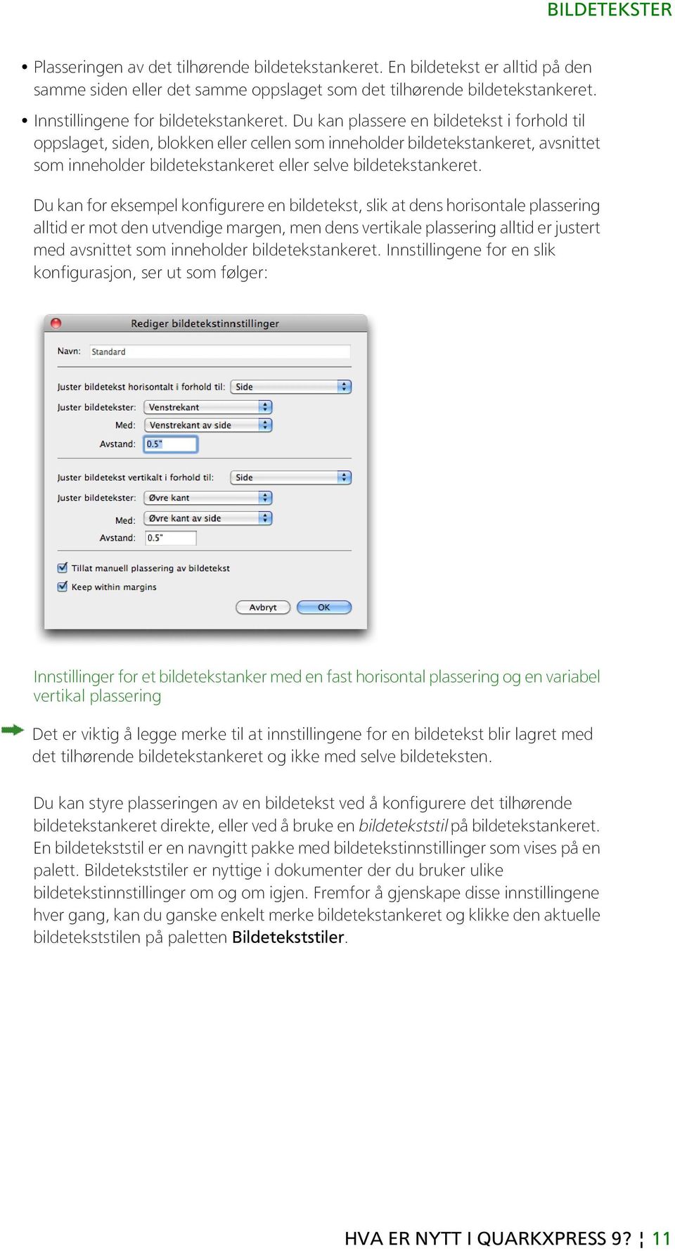 Du kan plassere en bildetekst i forhold til oppslaget, siden, blokken eller cellen som inneholder bildetekstankeret, avsnittet som inneholder bildetekstankeret eller selve bildetekstankeret.