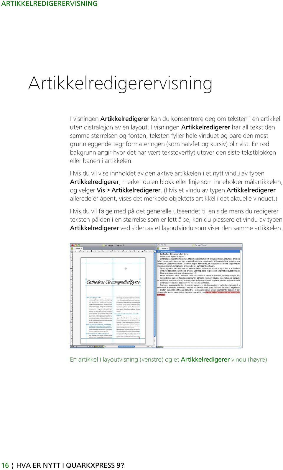 En rød bakgrunn angir hvor det har vært tekstoverflyt utover den siste tekstblokken eller banen i artikkelen.