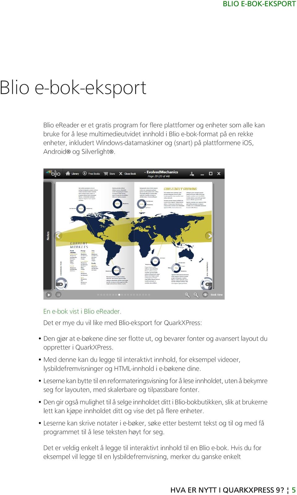 Det er mye du vil like med Blio-eksport for QuarkXPress: Den gjør at e-bøkene dine ser flotte ut, og bevarer fonter og avansert layout du oppretter i QuarkXPress.