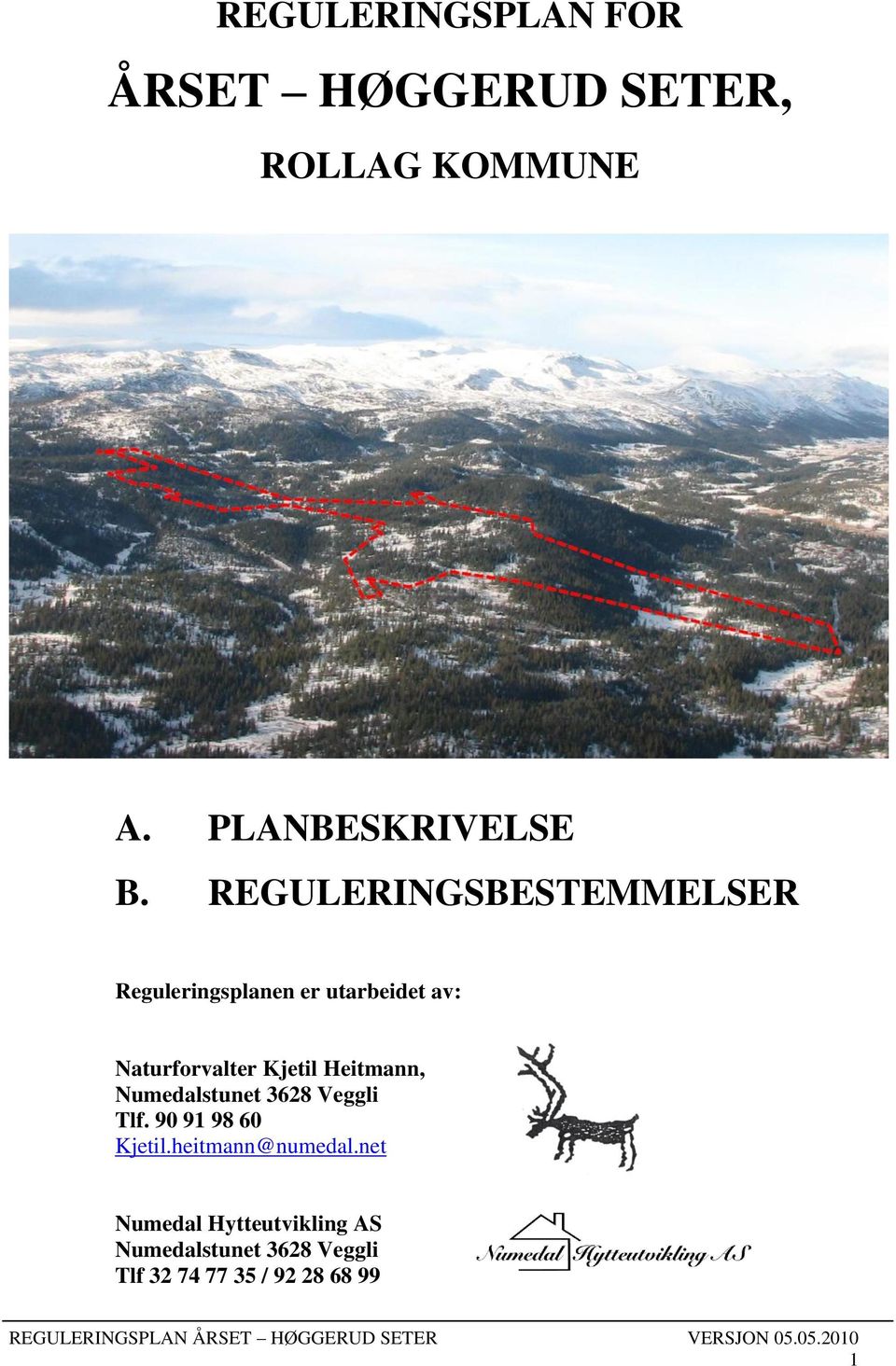 Heitmann, Numedalstunet 3628 Veggli Tlf. 90 91 98 60 Kjetil.heitmann@numedal.