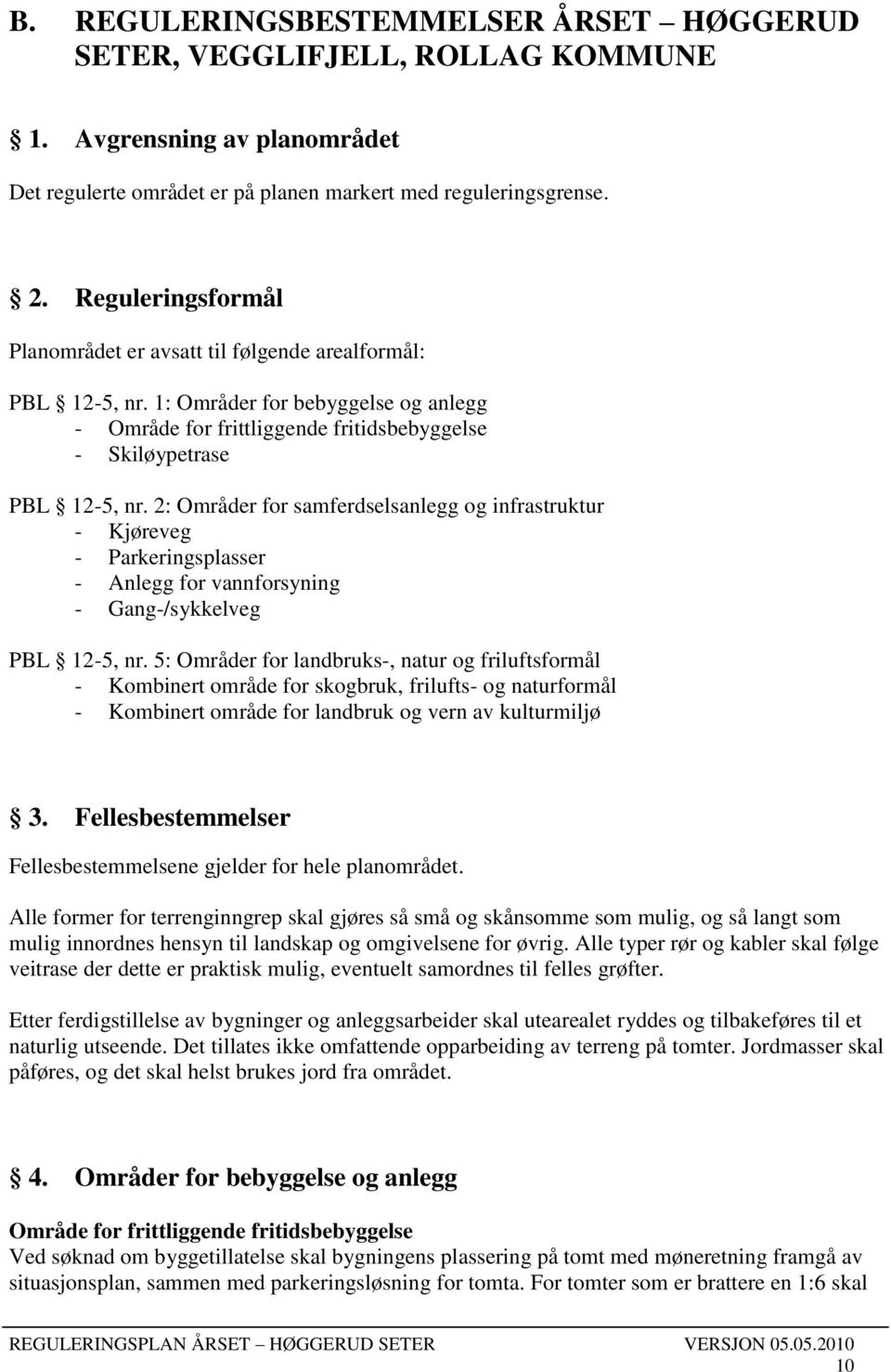 2: Områder for samferdselsanlegg og infrastruktur - Kjøreveg - Parkeringsplasser - Anlegg for vannforsyning - Gang-/sykkelveg PBL 12-5, nr.