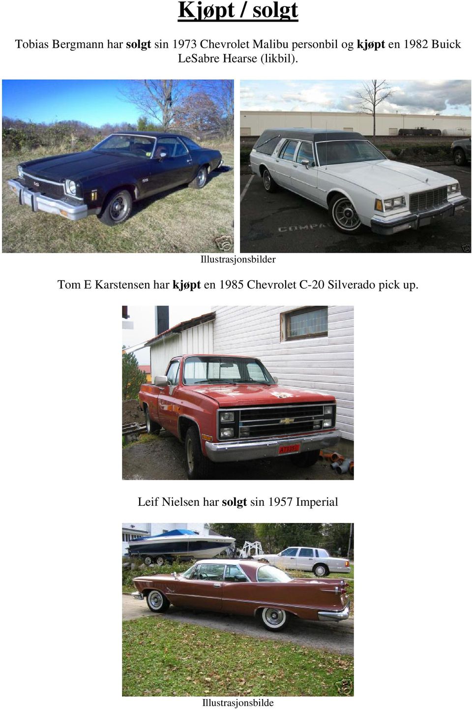 Illustrasjonsbilder Tom E Karstensen har kjøpt en 1985 Chevrolet