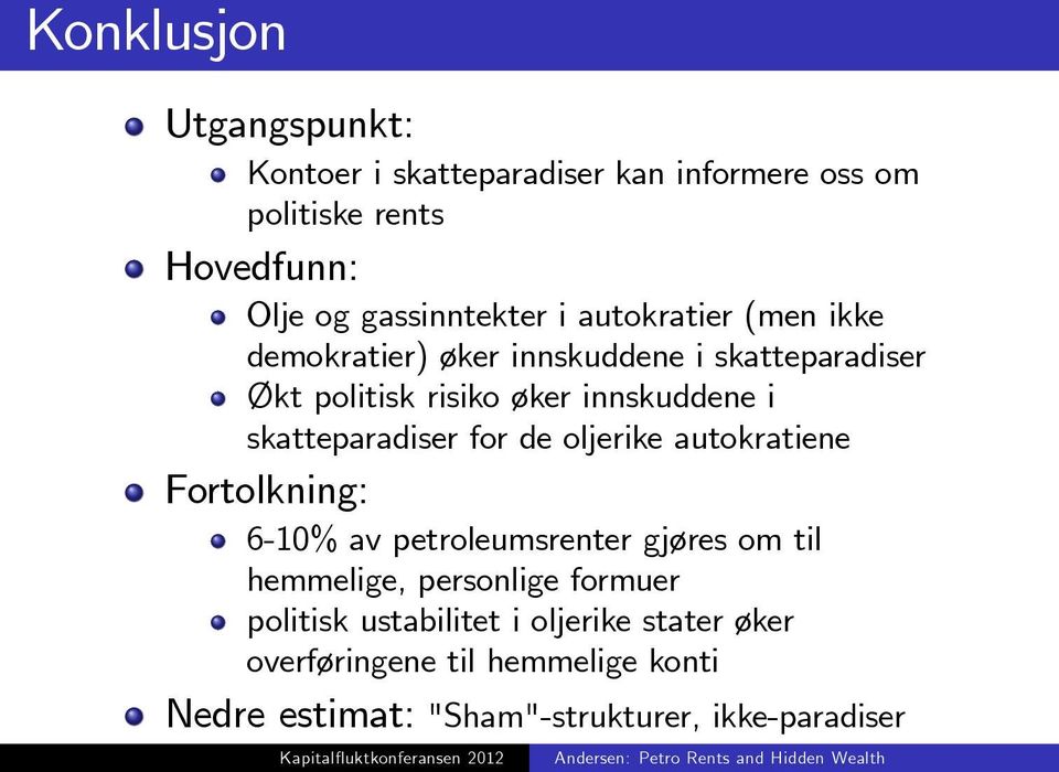 skatteparadiser for de oljerike autokratiene Fortolkning: 6-10% av petroleumsrenter gjøres om til hemmelige, personlige