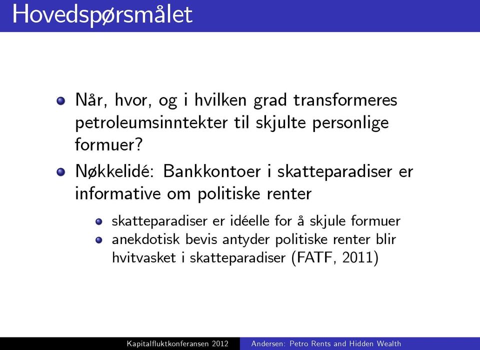 Nøkkelidé: Bankkontoer i skatteparadiser er informative om politiske renter