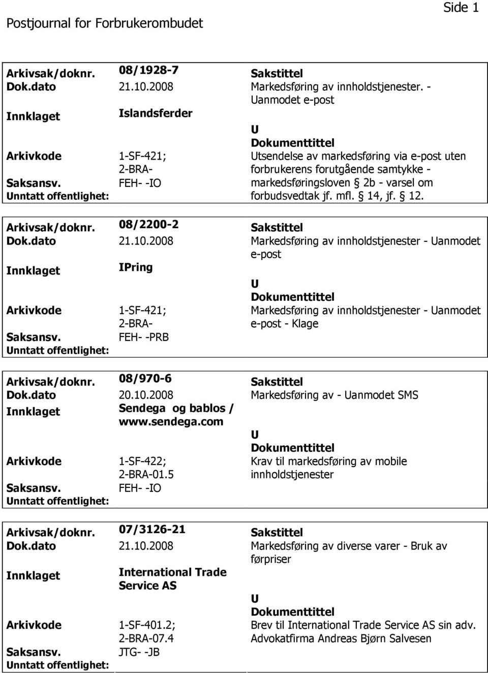 14, jf. 12. Arkivsak/doknr. 08/2200-2 Sakstittel Dok.dato 21.10.