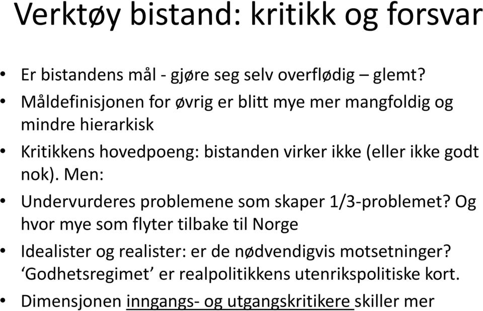 (eller ikke godt nok). Men: Undervurderes problemene som skaper 1/3-problemet?