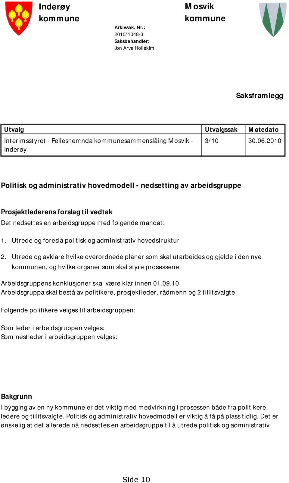 Utrede og foreslå politisk og administrativ hovedstruktur 2.