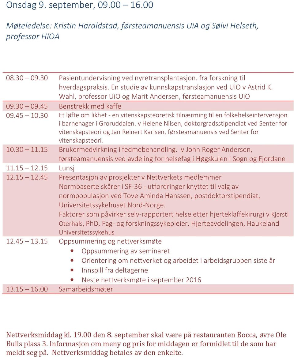 30 Et løfte om likhet - en vitenskapsteoretisk tilnærming til en folkehelseintervensjon i barnehager i Groruddalen.